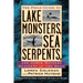 The Field Guide to Lake Monsters, Sea Serpents, and Other Mystery Denizens of the Deep