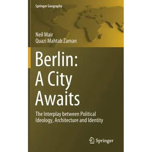 Berlin: A City Awaits: The Interplay Between Political Ideology, Architecture and Identity
