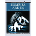 Zombies Are Us: Essays on the Humanity of the Walking Dead