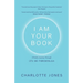 I Am Your Book: A Poetic Journey Through CFS/ME/Fibromyalgia