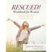 Rescued! Workbook for Women: Achieving Success Through Faith-Based Life Skills