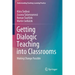 Getting Dialogic Teaching Into Classrooms: Making Change Possible