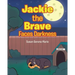 Jackie the Brave: Faces Darkness