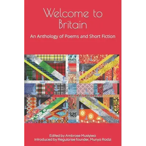 Welcome to Britain: An Anthology of Poems and Short Fiction