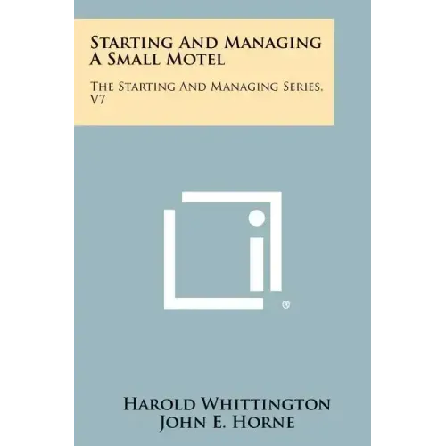 Starting And Managing A Small Motel: The Starting And Managing Series, V7
