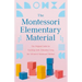 The Montessori Elementary Material: The Original Guide for Teaching Early Education Using the Advanced Montessori Method