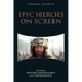 Epic Heroes on Screen