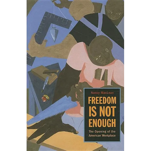 Freedom Is Not Enough: The Opening of the American Workplace
