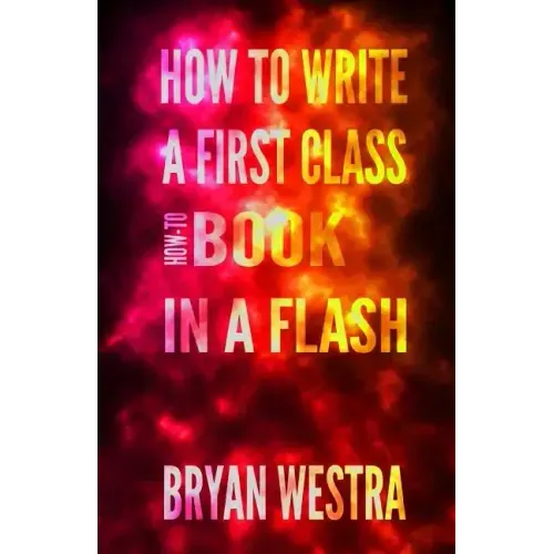 How To Write a First Class How-To Book in a Flash