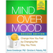 Mind Over Mood: Change How You Feel by Changing the Way You Think