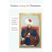 Science among the Ottomans: The Cultural Creation and Exchange of Knowledge