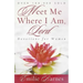 Meet Me Where I Am, Lord: Devotions for Women