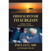 From Survivor to Surgeon: A Refugee's Memoir of Perseverance and Purpose