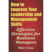 How to Improve Your Leadership and Management Skills - Effective Strategies for Business Managers