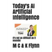 Today's AI Artificial Intelligence: It's Not As Difficult As Its Sounds!