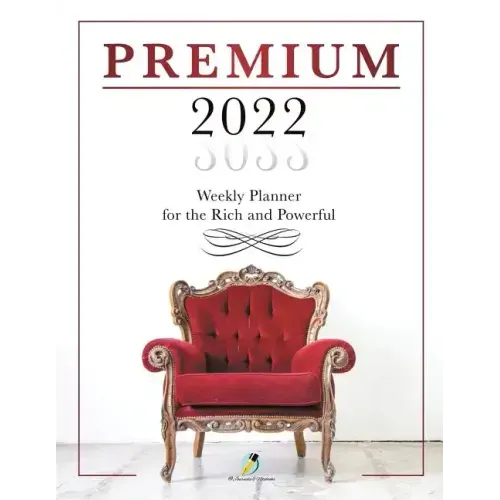 Premium 2022 Weekly Planner for the Rich and Powerful