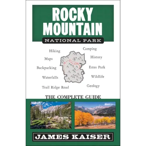 Rocky Mountain National Park: The Complete Guide: (Color Travel Guide)