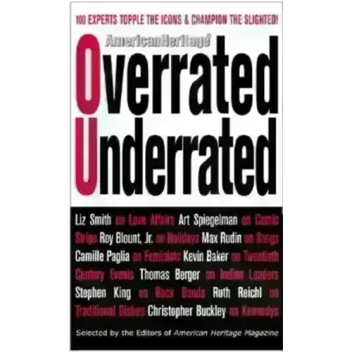 Overrated/Underrated: 100 Experts Topple the Icons and Champion the Slighted!