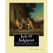 Jack O' Judgment . By: Edgar Wallace: Richard Horatio Edgar Wallace (1 April 1875 - 10 February 1932) was an English writer.