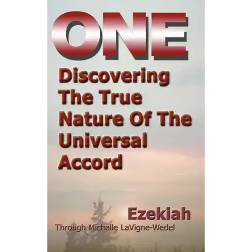 One: Discovering the True Nature of the Universal Accord