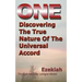 One: Discovering the True Nature of the Universal Accord