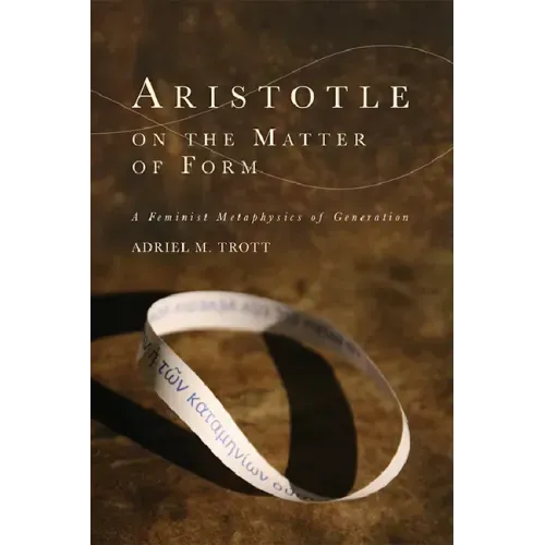 Aristotle on the Matter of Form: Α Feminist Metaphysics of Generation