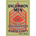 Uncommon Men: The Sergeants Major of the Marine Corps