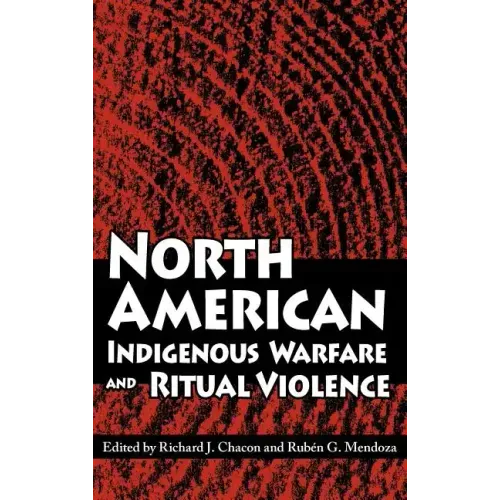 North American Indigenous Warfare and Ritual Violence