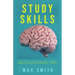 Study Skills: How to Prepare for Exams, Term Papers, and Essays