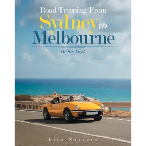 Road Tripping from Sydney to Melbourne: (In Six Days)