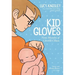 Kid Gloves: Nine Months of Careful Chaos