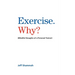 Exercise. Why?: (Mindful thoughts of a Personal Trainer)