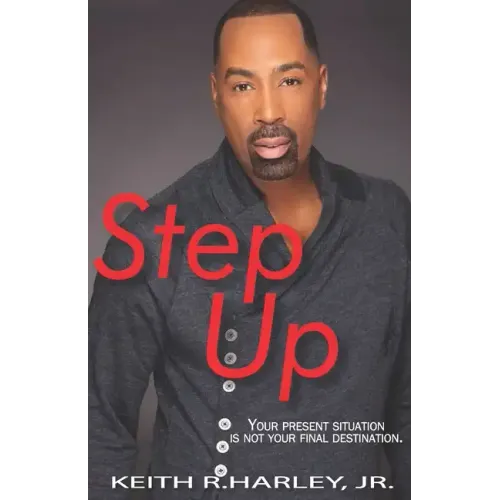 Step Up: Your Present Situation is not Your Final Destination