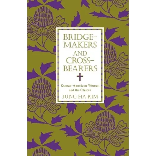 Bridge-Makers and Cross-Bearers: Korean-American Women and the Church