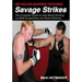 No Holds Barred Fighting: Savage Strikes: The Complete Guide to Real World Striking for NHB Competition and Street Defense
