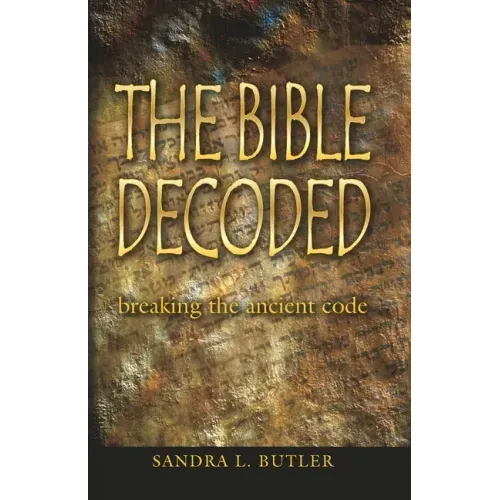 The Bible Decoded: breaking the ancient code