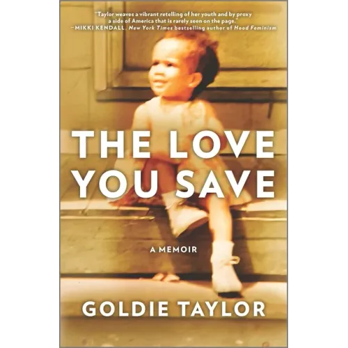 The Love You Save: A Memoir