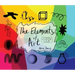 The Elements of Art: An Elementary Art Teacher's Guide to Color, Shape, Texture, and More