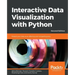 Interactive Data Visualization with Python - Second Edition: Present your data as an effective and compelling story