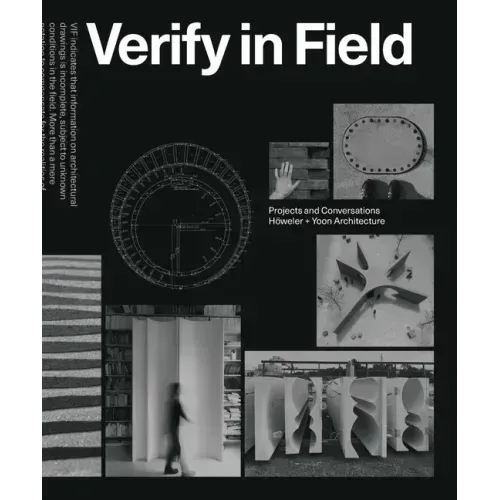 Verify in Field: Projects and Coversations Höweler + Yoon