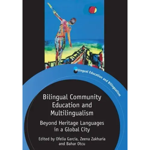 Bilingual Community Education and Multilingualism: Beyond Heritage Languages in a Global City