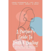 A Partner's Guide To Truth & Healing: A Healing Journey for Betrayed Partners