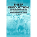 Sheep Production - With Information on the Breeding, Care and Management of Sheep