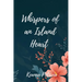 Whispers Of An Island Heart