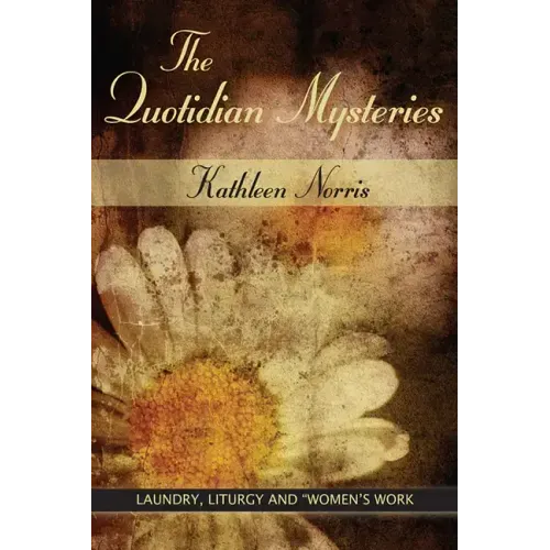 The Quotidian Mysteries: Laundry, Liturgy and Women's Work
