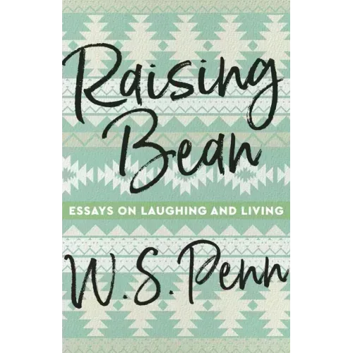 Raising Bean: Essays on Laughing and Living