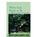 Where God Begins to Be: A Woman's Journey into Solitude