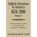 Yiddish Literature In America 1870-2000: Volume 2