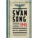 Swansong 1945: A Collective Diary of the Last Days of the Third Reich