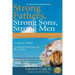 Strong Fathers, Strong Sons, Strong Men: 10 Secret Truths To Raise Your Son To Be A Man